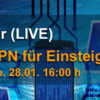 Virtual Private Network (VPN) - das Einsteiger-Webinar