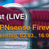 LIVE-Webcast: OPNsense - die freie Nachfolge der Firewall pfSense (Aufzeichnung)