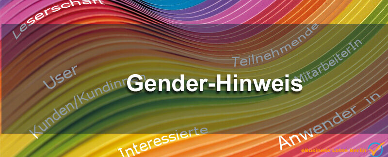 Gender-Hinweis für die Webseiten des eBusiness Lotsen Berlin