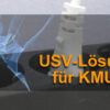 Webcast: USV für KMUs (Best Practice)