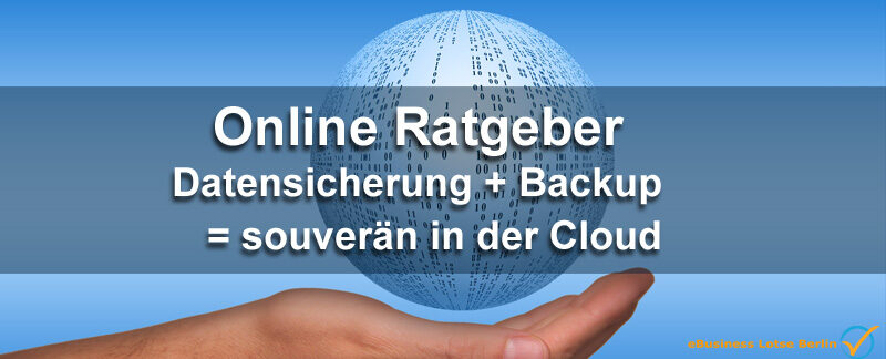 Mit Datensicherung und Backup digital arbeiten Sie souverän in der Cloud