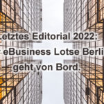 Das letzte Editorial des eBusiness Lotsen Berlin